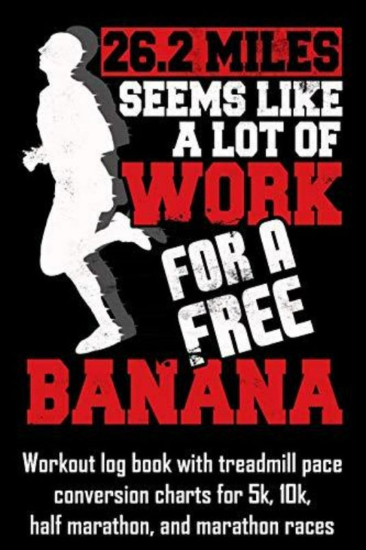 Tekstposter: "26,2 mijl lijkt veel werk voor een gratis banaan" bevat het silhouet van een hardloper, ideaal voor het bijhouden van de voortgang van de conditie in een trainingslogboek met conversietabellen voor loopbandtempo's.