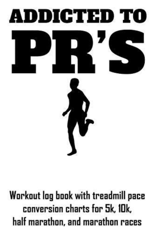Cover van "Addicted to Pr's", een trainingslogboek met een hardloopsilhouet. Ideaal voor het bijhouden van voortgang, bevat conversietabellen voor loopbandtempo's voor 5 km, 10 km, halve marathon en marathonraces.