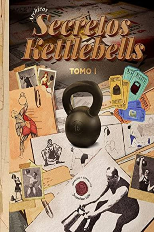 Cover van "ARCHIVOS SECRETOS KETTLEBELL - Jeronimo Milo" met een kettlebell, vintage foto's, illustraties van atleten en oefeningsdiagrammen die de nadruk leggen op het oefenen van oefeningen.