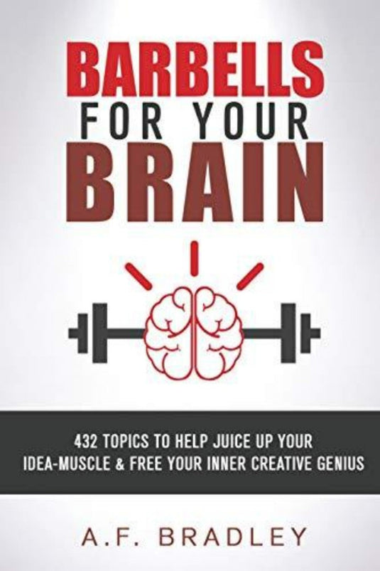 Op de omslag van het boek, getiteld "Barbells for Your Brain" van A.F. Bradley, staat een breinbrekende halter met subtekst: "432 onderwerpen om je ideeën te stimuleren en je innerlijke creatieve genie te bevrijden." Geef je creativiteit de vrije loop met dit energieke werkboek over het genereren van ideeën.