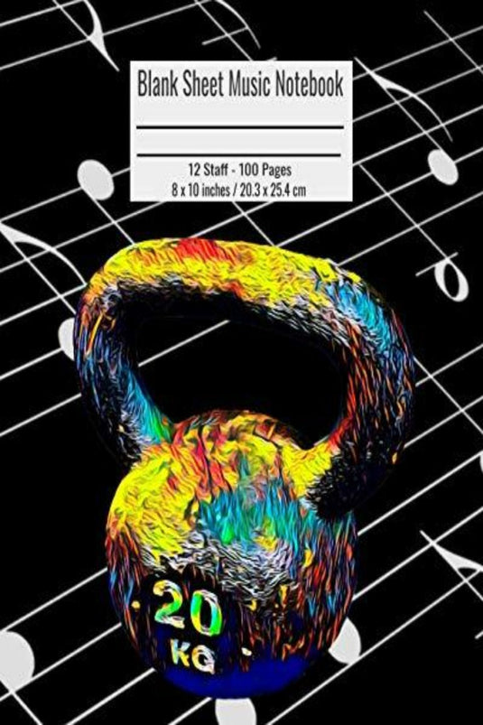 Op de cover van "Blank Sheet Music Notebook: 100 Pages, 12 Staff Music Manuscript Paper, Colorful Kettlebell Gym Cover, 8 x 10 inches / 20.3 x 25.4 cm" staat een kettlebell van 20 kg met een levendig ontwerp.