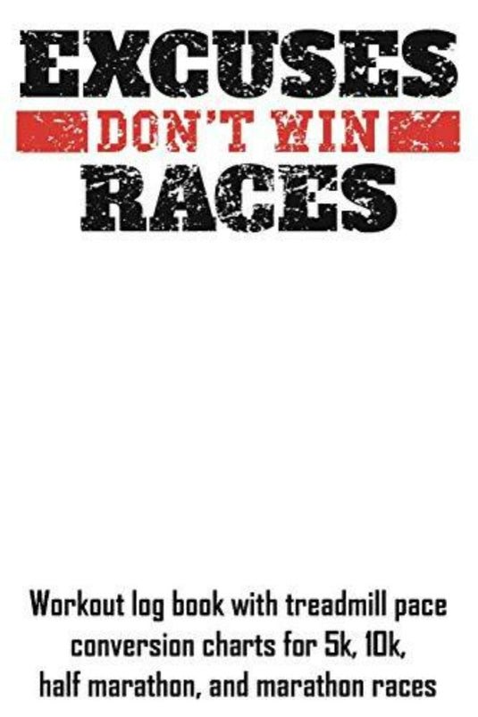 Omslag van het trainingslogboek "Excuses Don't Win Races", met conversietabellen voor loopbandtempo's van 5 km, 10 km, halve marathon en marathonraces om u te begeleiden bij uw fitnessreis.