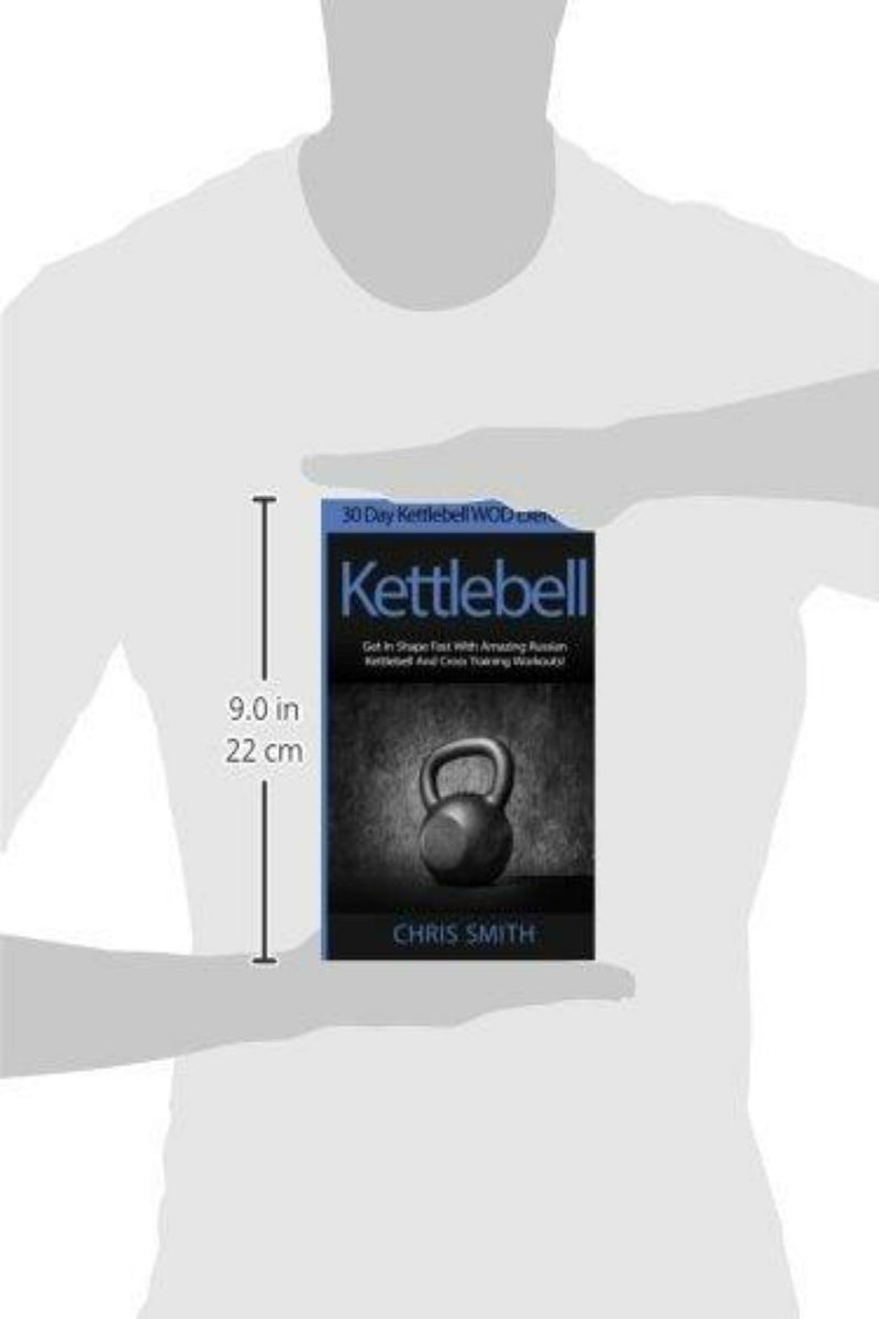Laad afbeelding in Galerijviewer, Een persoon houdt &quot;Kettlebell - Chris Smith: 30 Day Kettlebell WOD Exercises!&quot; vast met een kettlebell op de cover, essentieel voor Cross Fit. Het boek is 9&quot; x 6&quot; (22 cm x 15 cm).
