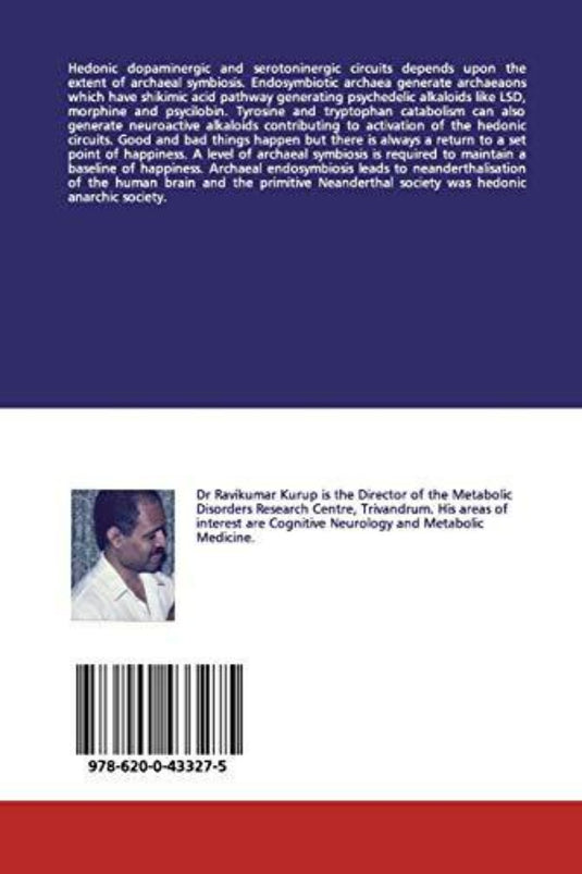Achterkant van "Kurup, R: Hedonic Symbiotic Treadmill - The Biology of Happiness," waarin hedonische circuits en psychedelische alkaloïden worden verkend met tekst over dopaminerge paden. Een kleine foto van een man in de linkerbenedenhoek voegt een persoonlijk tintje toe aan deze intrigerende wetenschappelijke reis.