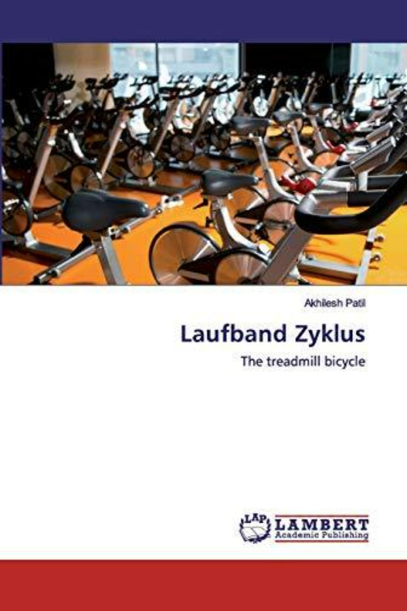 Laad afbeelding in Galerijviewer, Rijen hometrainers staan in een sportschool, met &quot;Laufband Zyklus: The treadmill bicycle&quot; van Akhilesh Patil, die een innovatief fitnessapparaat belicht. Uitgegeven door Lambert Academic Publishing.
