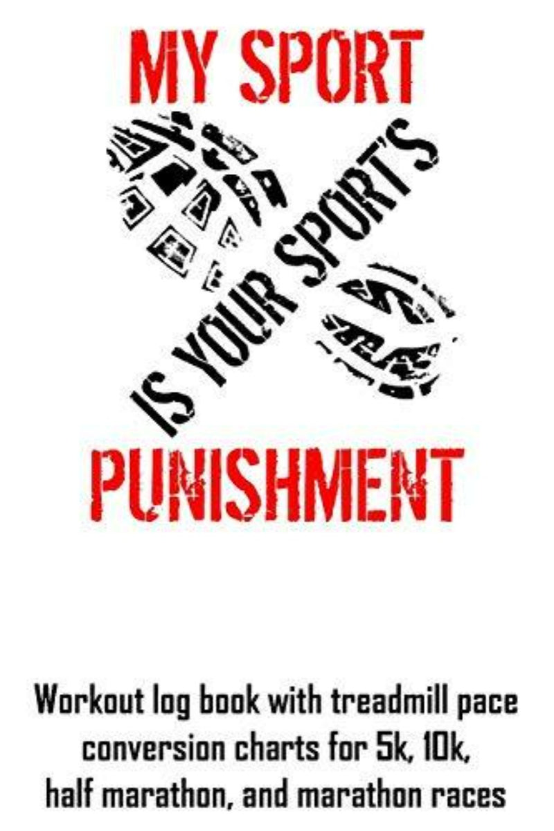 Laad afbeelding in Galerijviewer, De afbeelding toont een afdruk van een hardloopschoen met de tekst: &quot;MIJN SPORT IS JE SPORTSTRAF.&quot; Daaronder staat: &quot;Houd je voortgang bij met het trainingslogboek &#39;Mijn sport is de straf van je sport&#39;, met conversietabellen voor loopbandtempo&#39;s van 5 km, 10 km, halve marathon en marathonraces.
