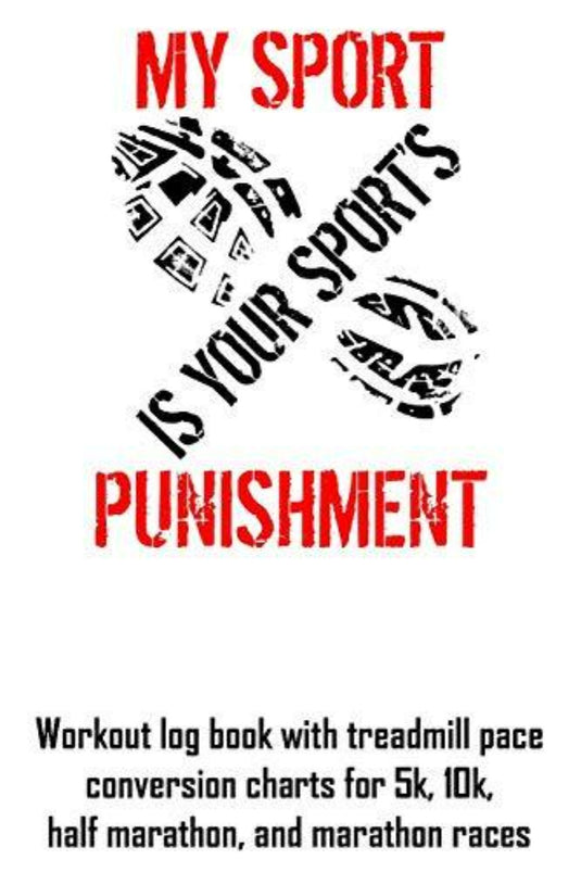 De afbeelding toont een afdruk van een hardloopschoen met de tekst: "MIJN SPORT IS JE SPORTSTRAF." Daaronder staat: "Houd je voortgang bij met het trainingslogboek 'Mijn sport is de straf van je sport', met conversietabellen voor loopbandtempo's van 5 km, 10 km, halve marathon en marathonraces.